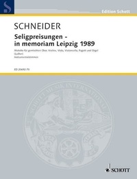 Enjott Schneider - Edition Schott  : Die Seligpreisungen - in memoriam Leipzig 1989 - Text aus dem Matthäus-Evangelium, 5, 3-12 in der Übersetzung von Martin Luther. mixed choir, string trio, bassoon and organ. Jeu de parties..