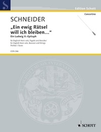 Enjott Schneider - Edition Schott  : "Ein ewig Rätsel will ich bleiben..." - Une épitaphe pour Louis II de Bavière pour cor anglais solo, basson et cordes. cor anglais, bassoon and strings. Partition..