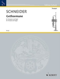 Enjott Schneider - Edition Schott  : Gethsemane - pour trompette et orgue. trumpet and organ..
