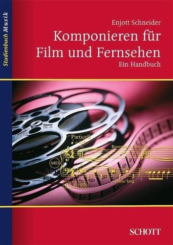 Enjott Schneider - Music studybook  : Komponieren für Film und Fernsehen - Ein Handbuch.