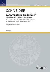 Enjott Schneider - Edition Schott  : Morgenstern-Liederbuch - Sieben Gedichte für Chor und Klavier. mixed choir (SMezATB) and piano. Partition de chœur..