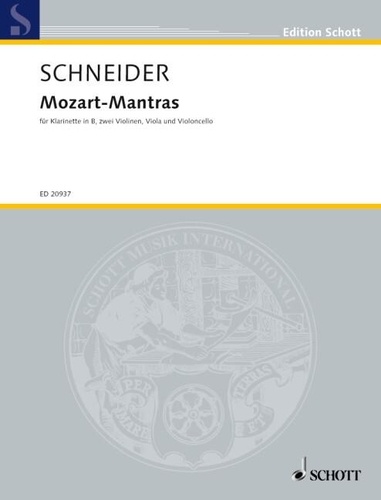 Enjott Schneider - Edition Schott  : Mozart-Mantras - nach Motiven der Arie "Non ho colpa" aus der Oper "Idomeneo". clarinet, 2 violins, viola and cello. Partition et parties..