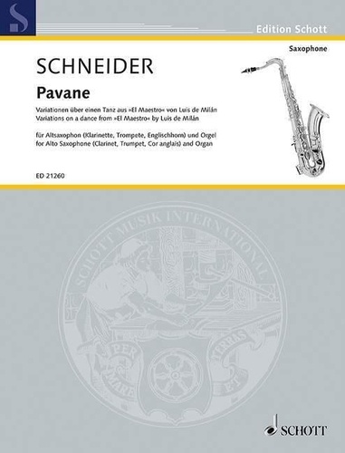 Enjott Schneider - Edition Schott  : Pavane - Variations on a dance from "El Maestro" by Luis de Milán. alto saxophone (cor anglais) and organ..