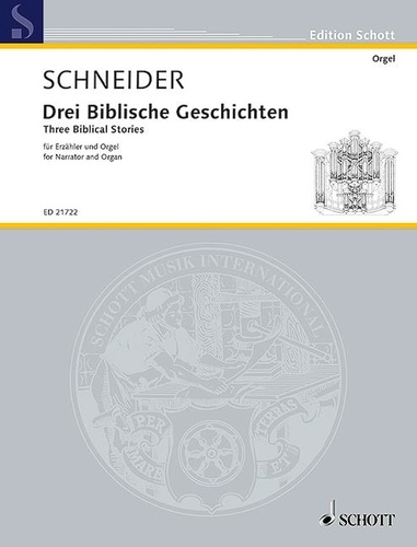 Enjott Schneider - Edition Schott  : Three Biblical Stories - for Narrator and Organ. narrator and organ..
