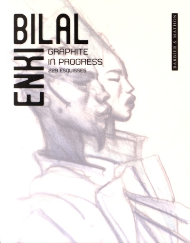 Enki Bilal - Graphite in progress - 229 esquisses.