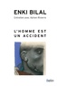 Enki Bilal et Adrien Rivierre - L'homme est un accident.