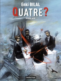 Enki Bilal - Le Monstre Tome 4 : Quatre ? - Dernier acte.