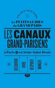  Enlarge your Paris - Les canaux grand-parisiens à Paris & en Seine-Saint-Denis.