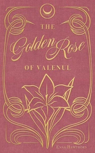 The Golden Rose of Valenul