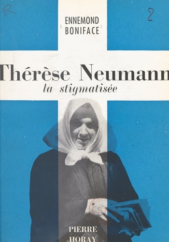 Thérèse Neumann. La stigmatisée