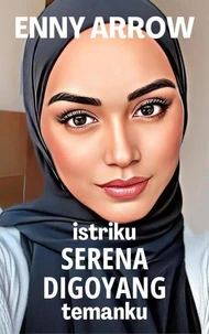 Istriku Serena Digoyang Temanku