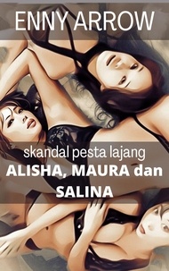  Enny Arrow - Skandal Pesta Lajang Alisha, Maura dan Salina.