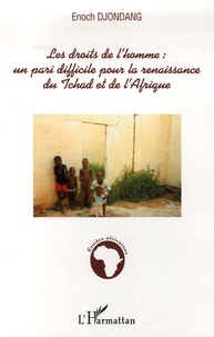 Enoch Djondang - Les droits de l'homme : un pari difficile pour la renaissance du Tchad et de l'Afrique.