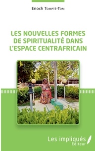 Enoch Tompté-Tom - Les nouvelles formes de spiritualité dans l'espace centrafricain.