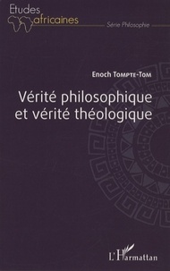 Enoch Tompté-Tom - Vérité philosophique et vérité théologique.