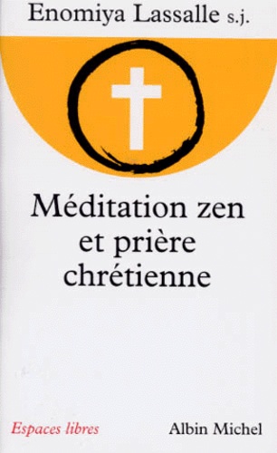 Enomiya Lassalle - Méditation zen et prière chrétienne.