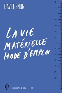 La vie matérielle : mode d'emploi