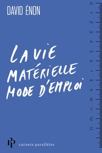 La vie matérielle : mode d'emploi