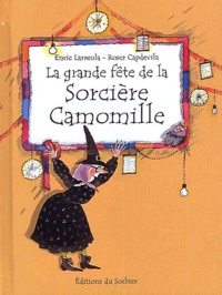 Enric Larreula et Roser Capdevila - La Grande Fete De La Sorciere Camomille.