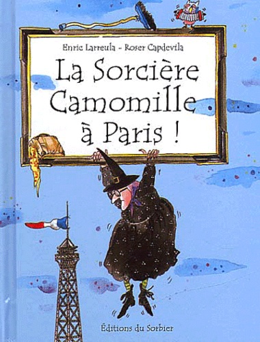 Enric Larreula et Roser Capdevila - La Sorciere Camomille A Paris !.