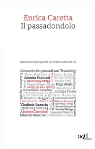 Enrica Caretta - Il passadondolo. Dizionario delle parole ritrovate e adottate.