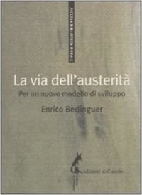 Enrico Berlinguer et Salvatore Mannuzzu - La via dell'austerità.