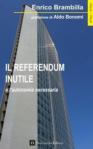 Enrico Brambilla - Il referendum inutile - e l'autonomia necessaria.