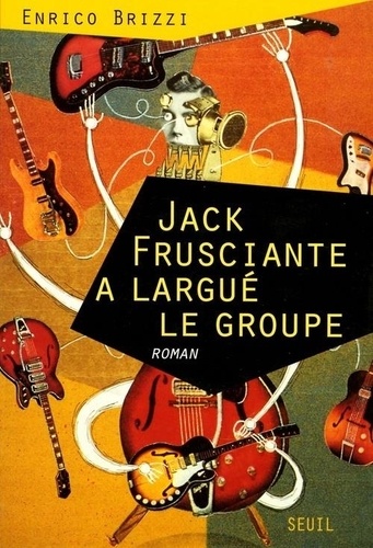 Enrico Brizzi - Jack Frusciante a largué le groupe - Une grandiose histoire d'amour et de "rock paroissial", roman.