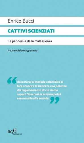 Enrico Bucci - Cattivi scienziati - La pandemia della malascienza.