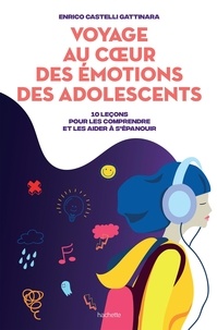 Ebook mobi téléchargement gratuit Voyage au coeur des émotions des adolescents  - 10 leçons pour les comprendre et les aider à s'épanouir