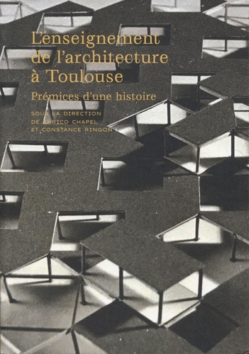 L'enseignement de l'architecture à Toulouse. Prémices d'une histoire