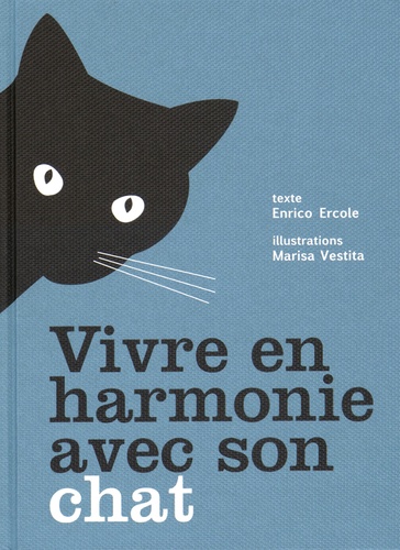 Enrico Ercole et Marisa Vestita - Vivre en harmonie avec son chat.