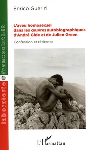 L'aveu homosexuel dans les oeuvres autobiographiques d'André Gide et de Julien Green