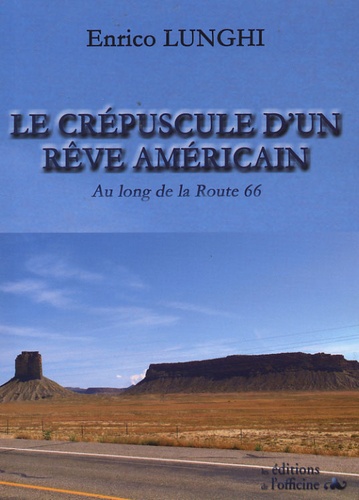 Enrico Lunghi - Le crépuscule d'un rêve américain - Au long de la Route 66.