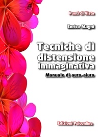 Enrico Magni - Tecniche di distensione immaginativa. Manuale di auto aiuto.