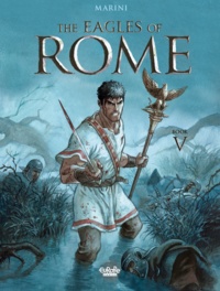 Enrico Marini - The Eagles of Rome - Book V.