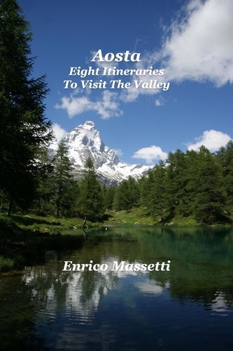  Enrico Massetti - Aosta Eight Itineraries To Visit the Valley.