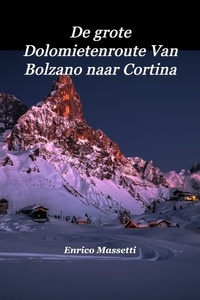  Enrico Massetti - De grote Dolomietenroute Van Bolzano naar Cortina.