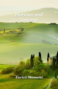 Téléchargez des livres d'électronique gratuitement Florence and Tuscany (French Edition) 9798215027226 par Enrico Massetti