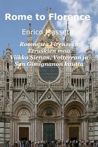  Enrico Massetti - Roomasta Firenzeen  Etruskien maa  Viikko Sienan, Volterran ja San Gimignanon kautta.