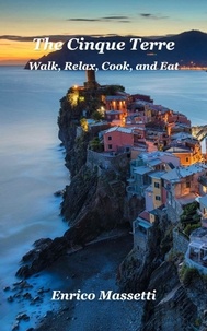  Enrico Massetti - The Cinque Terre Walk, Relax, Cook, and Eat.