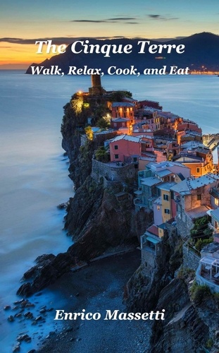  Enrico Massetti - The Cinque Terre Walk, Relax, Cook, and Eat.