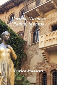 Télécharger en ligne Verona, Vicenza, Padua, Mantua 9798201499976 (Litterature Francaise)