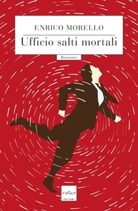 Enrico Morello - Ufficio salti mortali.
