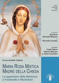 Enrico Rodolfo Galbiati - Maria Rosa Mistica Madre della Chiesa - Le apparizioni della Madonna a Fontanelle e Montichiari.
