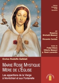 Enrico Rodolfo Galbiati - MARIE ROSE MYSTIQUE MÈRE DE L’ÉGLISE - Les apparitions de la Vierge à Montichiari et aux Fontanelle.