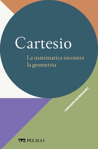 Enrico Rogora et  Aa.vv. - Cartesio - La matematica incontra la geometria.