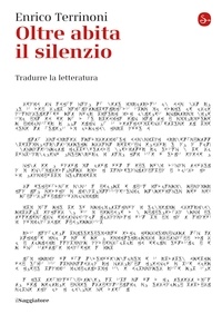 Enrico Terrinoni - Oltre abita il silenzio - Tradurre la letteratura.