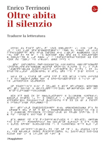 Enrico Terrinoni - Oltre abita il silenzio - Tradurre la letteratura.