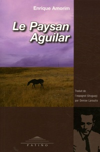 Enrique Amorim - Le Paysan Aguilar.